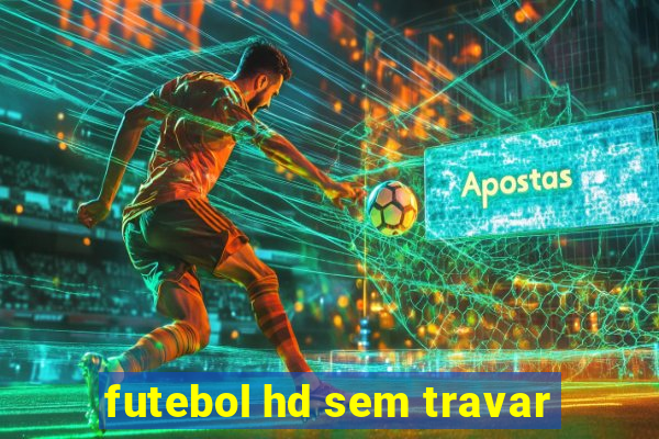 futebol hd sem travar